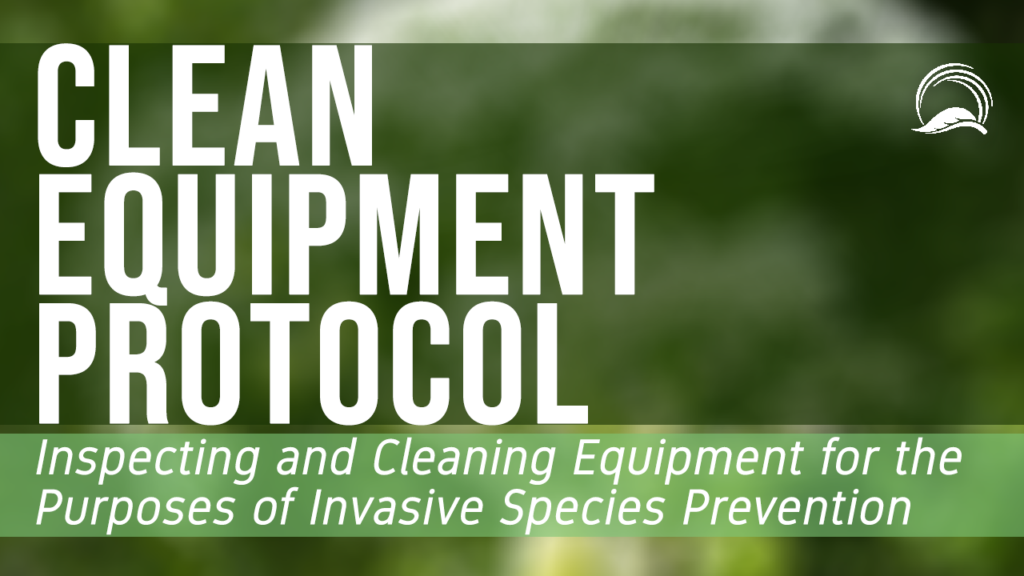 Clean Equipment Protocol: Inspecting and Cleaning Equipment for the Purposes of Invasive Species Prevention